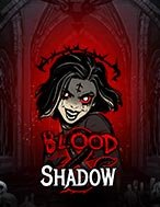 Hướng Dẫn Toàn Diện Chơi Khát Máu – Blood & Shadow Slot: Mẹo & Thủ Thuật