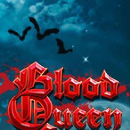 Đánh Giá Blood Queen Slot: Kỳ Quan Game Slot Mới Nhất