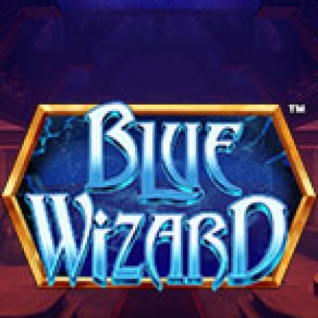 Blue Wizard Slot: Hướng Dẫn Đầy Đủ Từ A đến Z Cho Người Mới