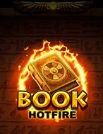 Khám Phá Book Hotfire Slot: Trải Nghiệm Game Slot Huyền Bí