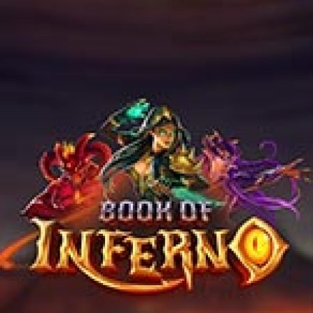 Book of Inferno Slot: Hướng Dẫn Đầy Đủ Từ A đến Z Cho Người Mới