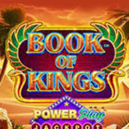 Cách Chinh Phục Book of Kings PowerPlay Jackpot Slot: Chiến Lược và Hướng Dẫn