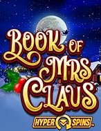 Hướng Dẫn Toàn Diện Chơi Phép Màu Của Bà Noel – Book of Mrs Claus Slot: Mẹo & Thủ Thuật