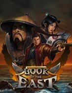 Chơi Book of the East Slot Ngay Hôm Nay – Phiêu Lưu Đến Thế Giới Kỳ Diệu!