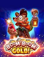 Boom! Boom! Gold! Slot: Hướng Dẫn Đầy Đủ Từ A đến Z Cho Người Mới