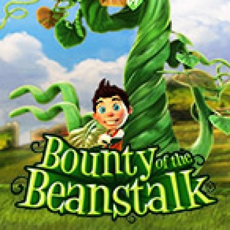 Giới Thiệu Bounty of the Beanstalk Slot: Kỷ Nguyên Mới Của Trò Chơi Slot