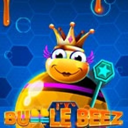 Cuộc Phiêu Lưu Của Chú Ong – Bubble Beez Slot: Hướng Dẫn Chi Tiết Để Thắng Lớn và Giành Jackpot!