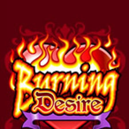 Cách Chinh Phục Burning Desire Slot: Chiến Lược và Hướng Dẫn