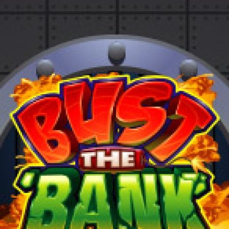 Hướng Dẫn Toàn Diện Chơi Đột Kích Ngân Hàng – Bust the Bank Slot: Mẹo & Thủ Thuật