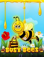 Bí Kíp Chơi Chú Ong Chăm Chỉ – Busy Bees Slot: Tăng Cơ Hội Thắng Cược Tối Đa