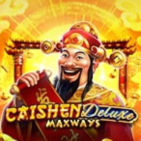 Caishen Deluxe Maxways Slot: Hướng Dẫn Đầy Đủ Từ A đến Z Cho Người Mới