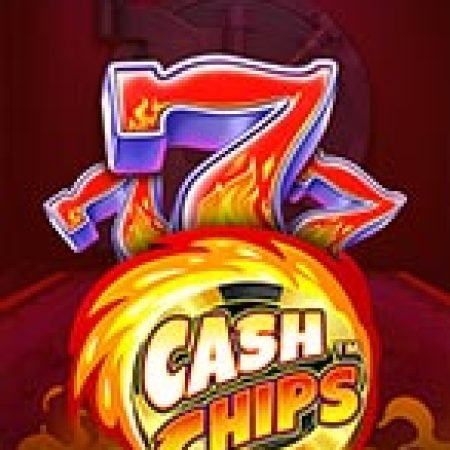 Giới Thiệu Cash Chips Slot: Kỷ Nguyên Mới Của Trò Chơi Slot