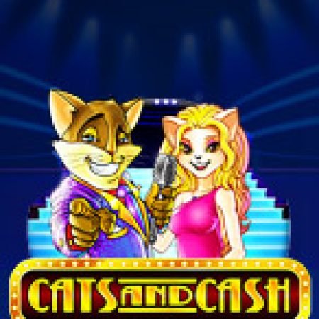 Cách Chinh Phục Mèo Vương Giả – Cats and Cash Slot: Chiến Lược và Hướng Dẫn