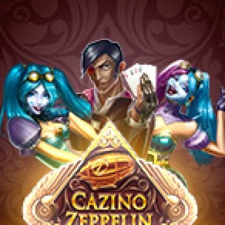 Bí Kíp Chơi Cazino Zeppelin Slot: Tăng Cơ Hội Thắng Cược Tối Đa