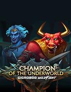 Giới Thiệu Champion of the Underworld Gigablox Wild Fight Slot: Kỷ Nguyên Mới Của Trò Chơi Slot