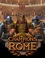 Chơi Champions of Rome Slot Ngay Hôm Nay – Phiêu Lưu Đến Thế Giới Kỳ Diệu!