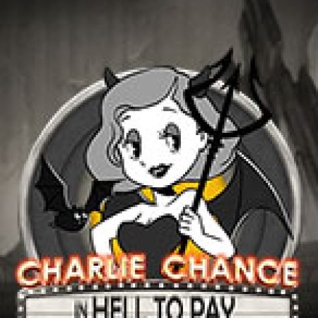 Charlie Chance Ở Địa Ngục – Charlie Chance in Hell to Pay Slot: Hướng Dẫn Đầy Đủ Từ A đến Z Cho Người Mới