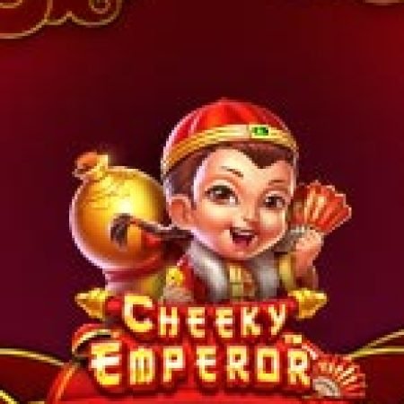 Cách Chinh Phục Em Bé Tài Lộc – Cheeky Emperor Slot: Chiến Lược và Hướng Dẫn