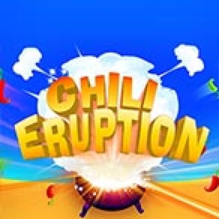 Giới Thiệu Chili Eruption Slot: Kỷ Nguyên Mới Của Trò Chơi Slot