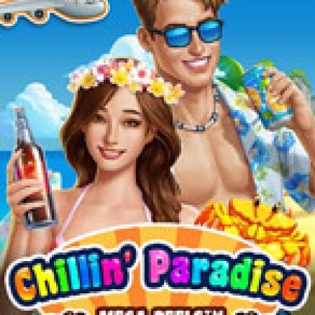 Hướng Dẫn Toàn Diện Chơi Chillin Paradise: Mega Reels Slot: Mẹo & Thủ Thuật