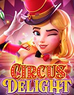 Giới Thiệu Rạp Xiếc Vui Nhộn – Circus Delight Slot: Kỷ Nguyên Mới Của Trò Chơi Slot