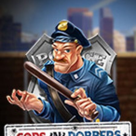 Cảnh Sát Bắt Kẻ Trộm – Cops’n’Robbers Slot: Hướng Dẫn Đầy Đủ Từ A đến Z Cho Người Mới