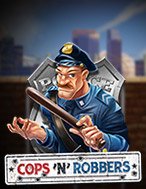 Cảnh Sát Bắt Kẻ Trộm – Cops’n’Robbers Slot: Hướng Dẫn Đầy Đủ Từ A đến Z Cho Người Mới