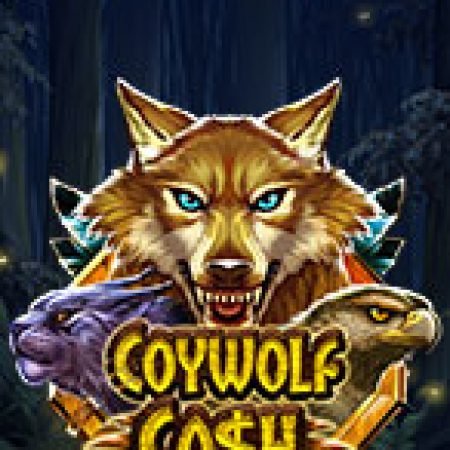 Chơi Sói Đồng Cỏ – Coywolf Cash Slot Ngay Hôm Nay – Phiêu Lưu Đến Thế Giới Kỳ Diệu!