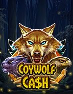 Chơi Sói Đồng Cỏ – Coywolf Cash Slot Ngay Hôm Nay – Phiêu Lưu Đến Thế Giới Kỳ Diệu!