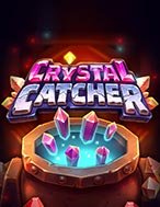 Khám Phá Crystal Catcher Slot: Trải Nghiệm Game Slot Huyền Bí