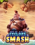 Hướng Dẫn Toàn Diện Chơi Khổng Lồ Một Mắt – Cyclops Smash Slot: Mẹo & Thủ Thuật