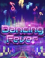 Dancing Fever Slot: Hướng Dẫn Đầy Đủ Từ A đến Z Cho Người Mới