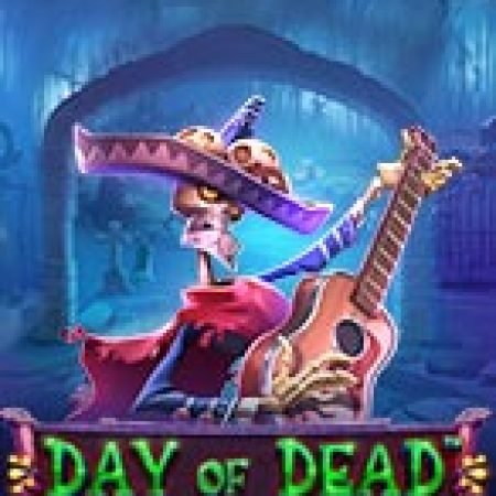 Lễ Hội Của Bóng Ma – Day of Dead Slot: Hướng Dẫn Chi Tiết Để Thắng Lớn và Giành Jackpot!