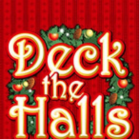 Hướng Dẫn Toàn Diện Chơi Deck The Halls – Deck the Halls Slot: Mẹo & Thủ Thuật