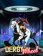 Bí Kíp Chơi Derby Wheel Slot: Tăng Cơ Hội Thắng Cược Tối Đa