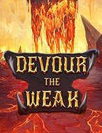 Chơi Devour the Weak Slot Ngay Hôm Nay – Phiêu Lưu Đến Thế Giới Kỳ Diệu!