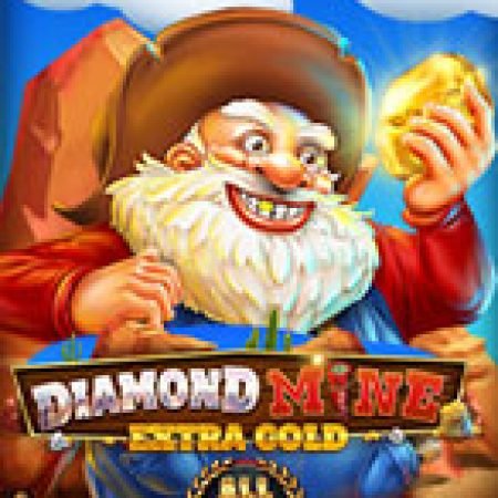 Bí Kíp Chơi Diamond Mine Extra Gold All Action Slot: Tăng Cơ Hội Thắng Cược Tối Đa