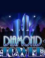 Bí Kíp Chơi Diamond Tower Slot: Tăng Cơ Hội Thắng Cược Tối Đa