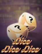 Cách Chinh Phục Xúc Xắc – Dice Dice Dice Slot: Chiến Lược và Hướng Dẫn