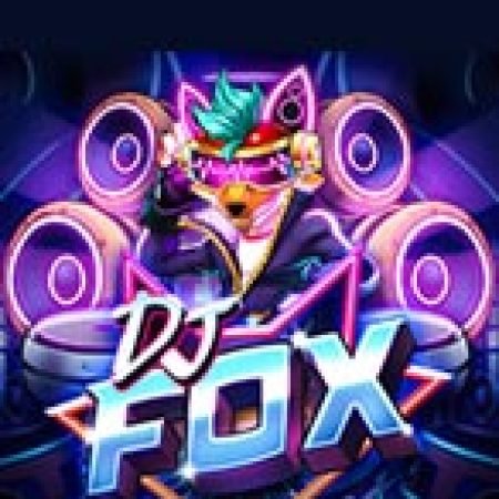 Khám Phá DJ Fox Slot: Trải Nghiệm Game Slot Huyền Bí