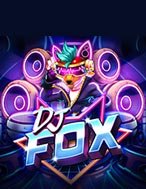 Khám Phá DJ Fox Slot: Trải Nghiệm Game Slot Huyền Bí