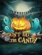 Khám Phá Bẫy Kẹo Halloween – Don’t Eat the Candy Slot: Trải Nghiệm Game Slot Huyền Bí