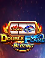 Khám Phá Double Flame Slot: Trải Nghiệm Game Slot Huyền Bí