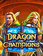 Bí Kíp Chơi Dragon Champions Slot: Tăng Cơ Hội Thắng Cược Tối Đa