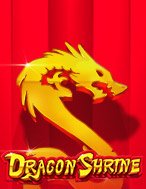 Chơi Dragon Shrine Slot Ngay Hôm Nay – Phiêu Lưu Đến Thế Giới Kỳ Diệu!