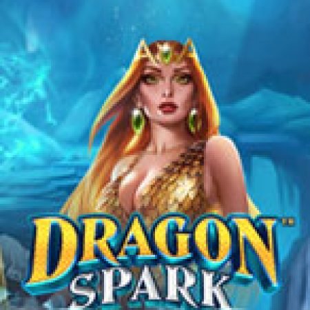 Bí Kíp Chơi Dragon Spark Slot: Tăng Cơ Hội Thắng Cược Tối Đa