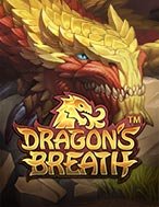 Cách Chinh Phục Hơi Thở Của Rồng – Dragon’s Breath Slot: Chiến Lược và Hướng Dẫn