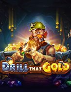 Khám Phá Thợ Đào Vàng – Drill That Gold Slot: Trải Nghiệm Game Slot Huyền Bí