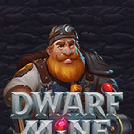 Dwarf Mine Slot: Hướng Dẫn Đầy Đủ Từ A đến Z Cho Người Mới