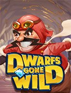 Dwarfs Gone Wild Slot: Hướng Dẫn Chi Tiết Để Thắng Lớn và Giành Jackpot!